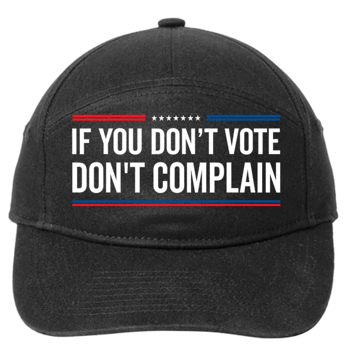 If You DonT Vote DonT Complain Funny Political Voting 7-Panel Snapback Hat