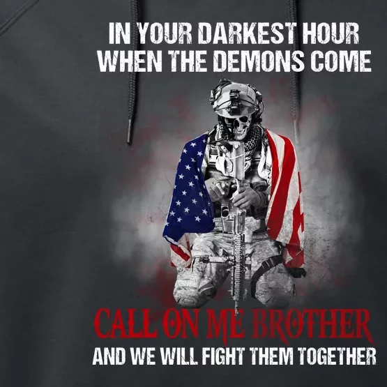 In Your Darkest Hour When The Demons Come Call On Me Brother Veteran Soldier War Performance Fleece Hoodie