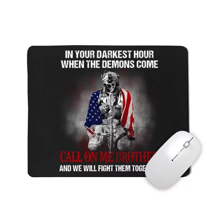 In Your Darkest Hour When The Demons Come Call On Me Brother Veteran Soldier War Mousepad