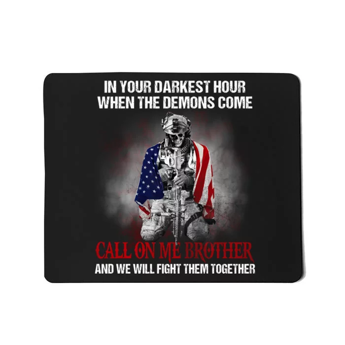 In Your Darkest Hour When The Demons Come Call On Me Brother Veteran Soldier War Mousepad