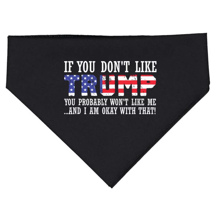 If You Dont Like Trump Then You Wont Like Me USA-Made Doggie Bandana