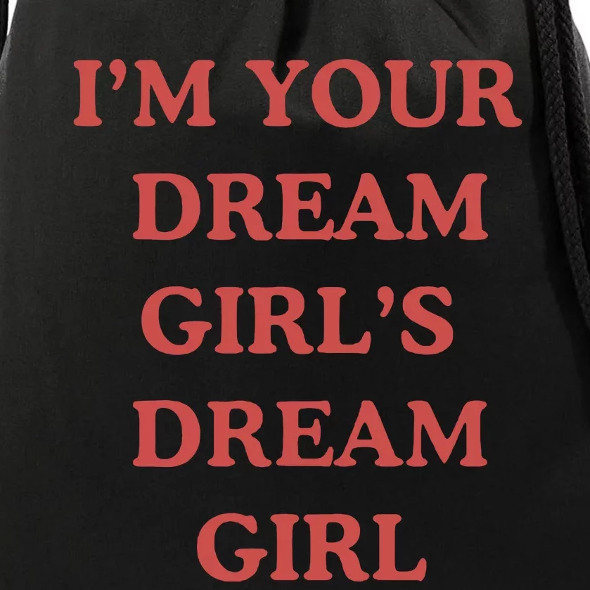 Im Your Dream Girl Dream Girl Drawstring Bag