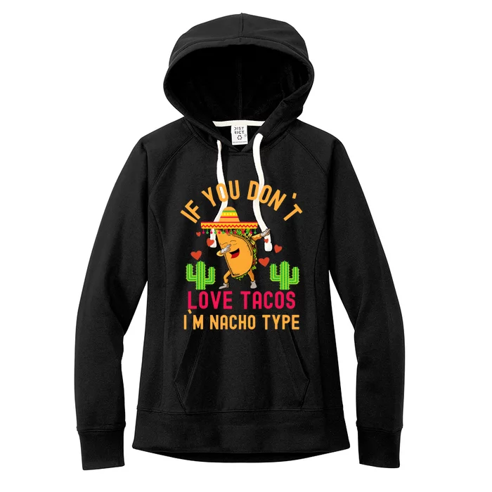 IF YOU DON`T LOVE TACOS I`M NACHO TYPE DABBING TACO Women's Fleece Hoodie