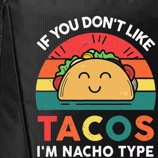 If You Dont Like Tacos I'm Nacho Type Cute Cinco De Mayo City Backpack