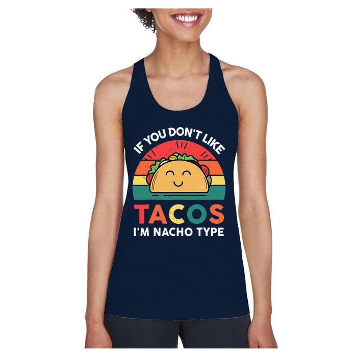 If You Dont Like Tacos I'm Nacho Type Cute Cinco De Mayo Women's Racerback Tank