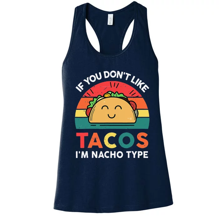 If You Dont Like Tacos I'm Nacho Type Cute Cinco De Mayo Women's Racerback Tank