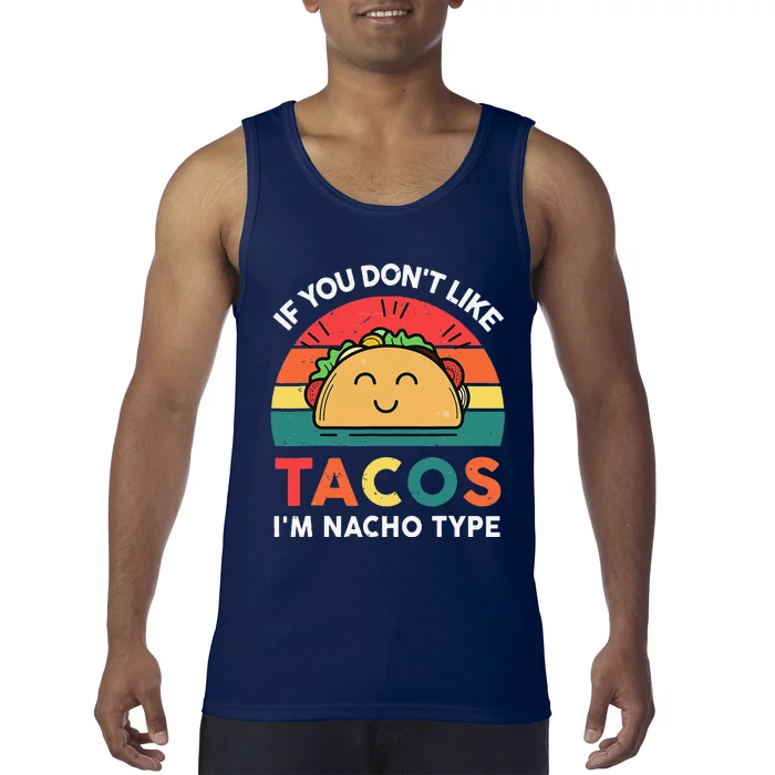 If You Dont Like Tacos I'm Nacho Type Cute Cinco De Mayo Tank Top