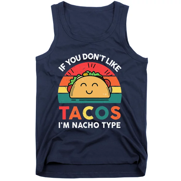 If You Dont Like Tacos I'm Nacho Type Cute Cinco De Mayo Tank Top