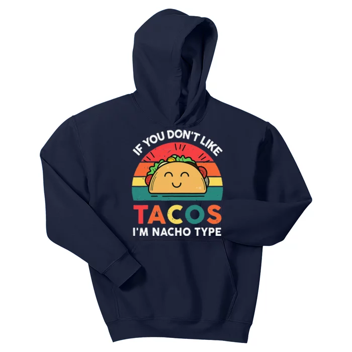 If You Dont Like Tacos I'm Nacho Type Cute Cinco De Mayo Kids Hoodie