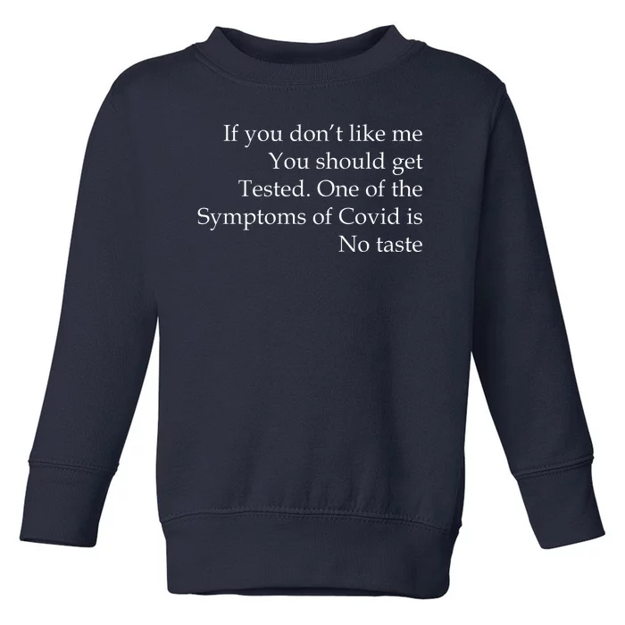 If You Don't Like Me You Should Get Tested Covid Toddler Sweatshirt