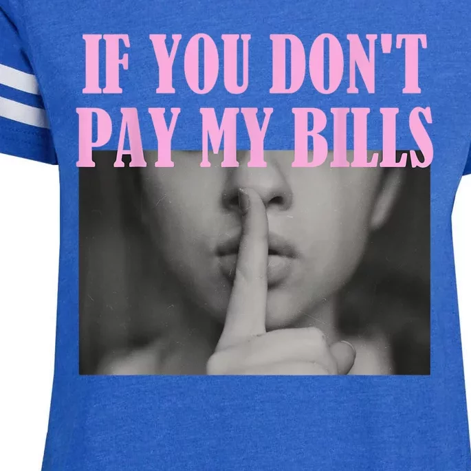 If You Dont Pay MyBills Shhh Slogan Figure Graphic Single Mom Enza Ladies Jersey Football T-Shirt