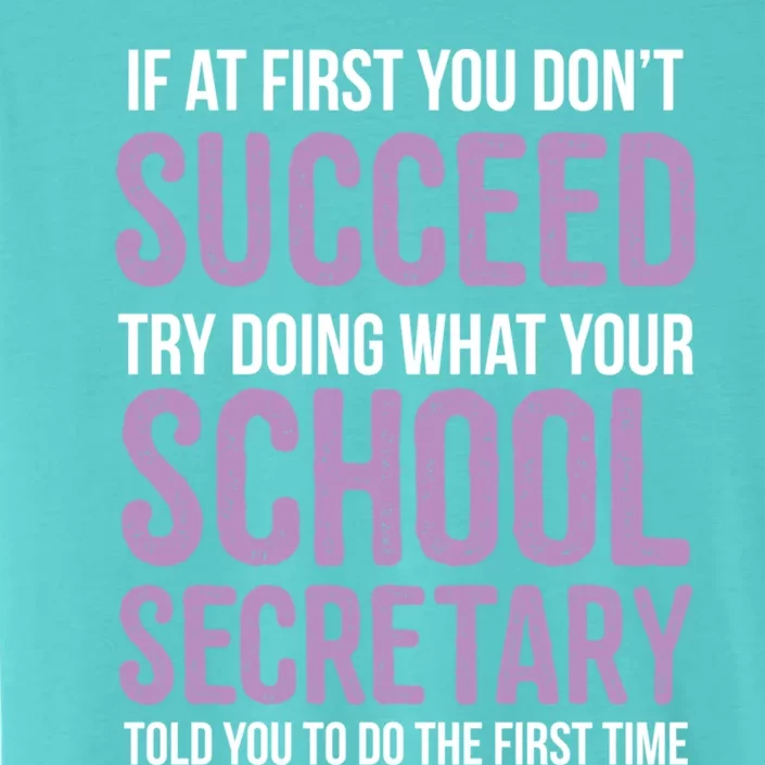 If You Don't Succeed Try What School Secretary Told You To Gift ChromaSoft Performance T-Shirt