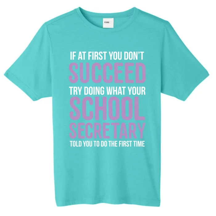 If You Don't Succeed Try What School Secretary Told You To Gift ChromaSoft Performance T-Shirt