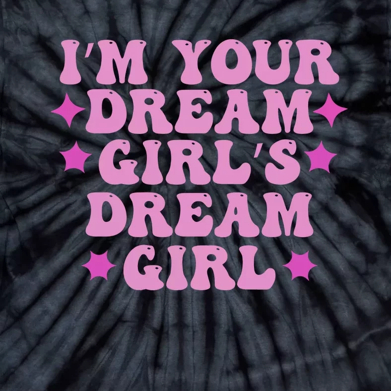 Im Your Dream Dreamgirl Tie-Dye T-Shirt