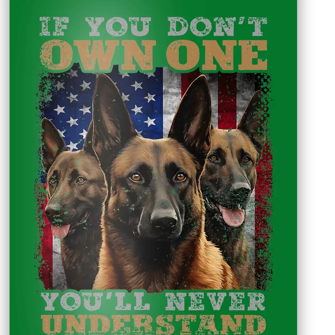 If You DonT Own One YouLl Never Understand Malinois Dog Poster