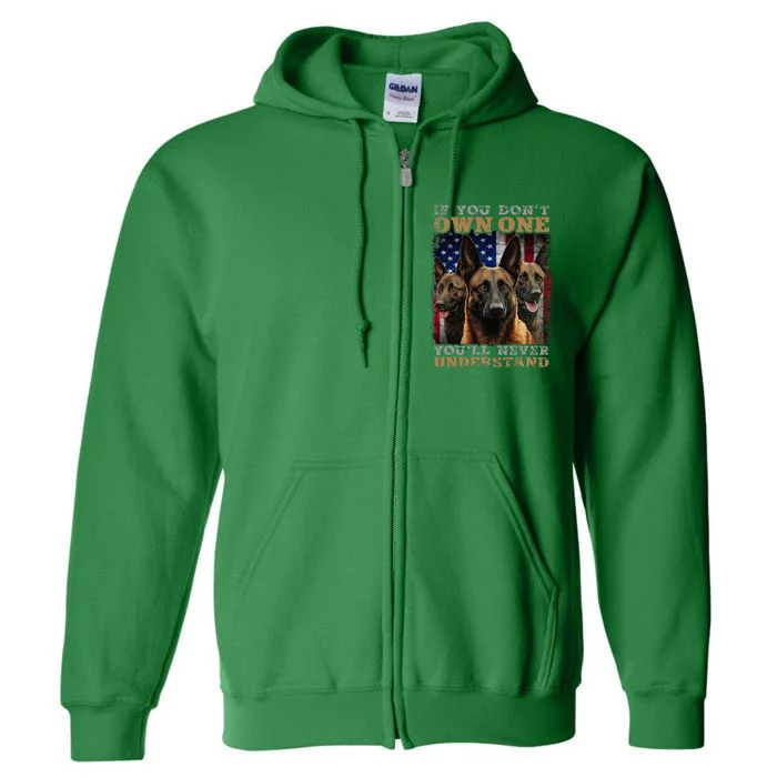 If You DonT Own One YouLl Never Understand Malinois Dog Full Zip Hoodie