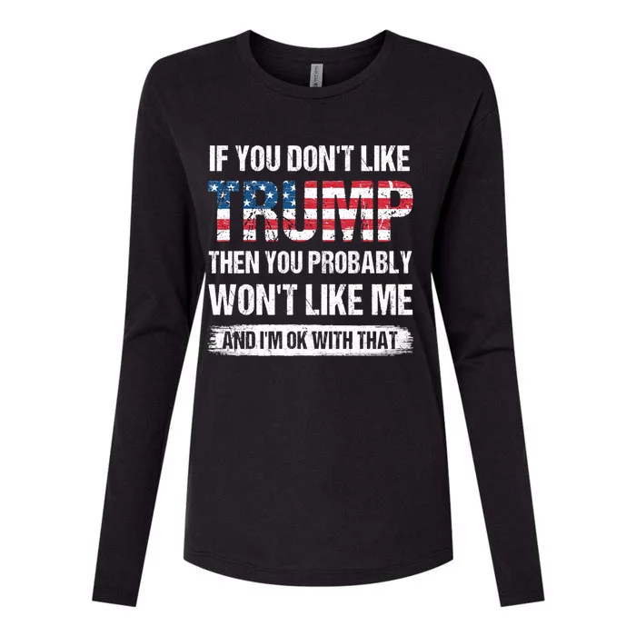 If You DonT Like Trump Then You Probably WonT Like Me Womens Cotton Relaxed Long Sleeve T-Shirt