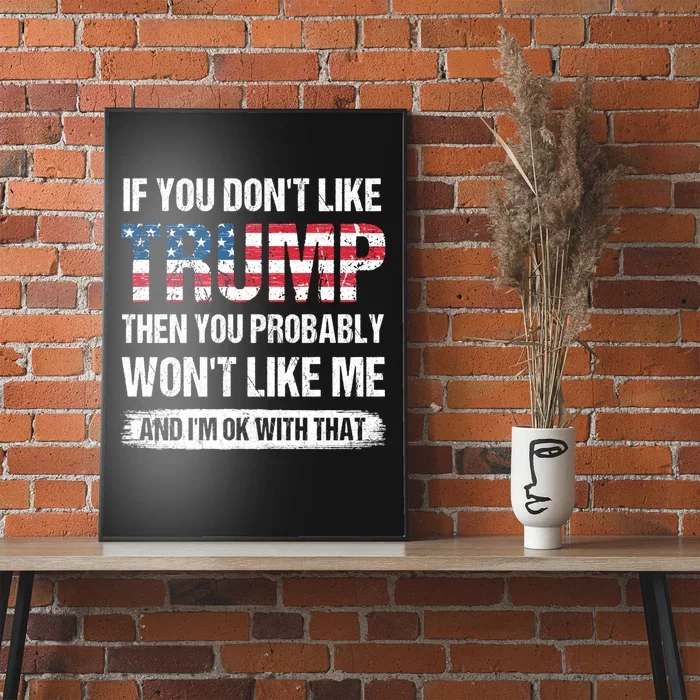 If You DonT Like Trump Then You Probably WonT Like Me Poster