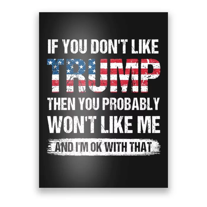 If You DonT Like Trump Then You Probably WonT Like Me Poster