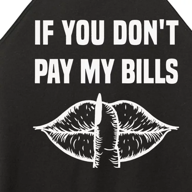 If You Don't Pay My Bills Funny Quote Women’s Perfect Tri Rocker Tank