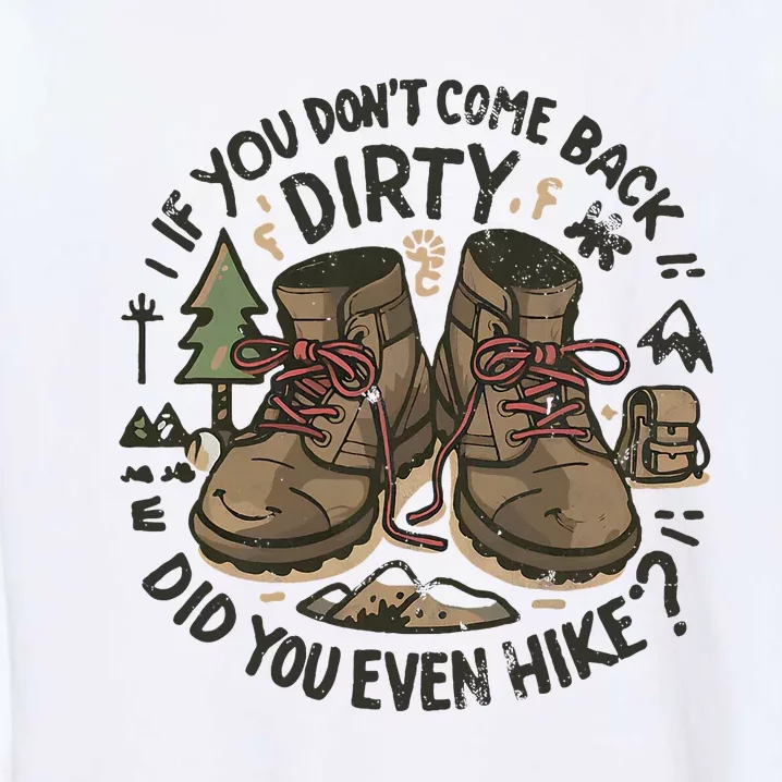 If You DonT Come Back Dirty Did You Even Hike Garment-Dyed Sweatshirt