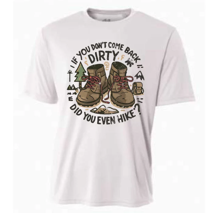 If You DonT Come Back Dirty Did You Even Hike Cooling Performance Crew T-Shirt