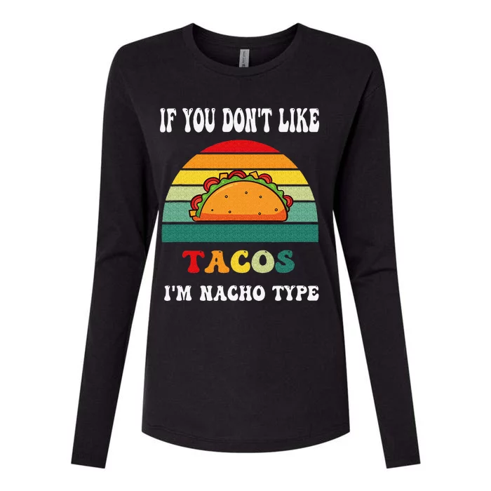 If You Don't Like Tacos I'm Nacho Type Cinco De Mayo Womens Cotton Relaxed Long Sleeve T-Shirt