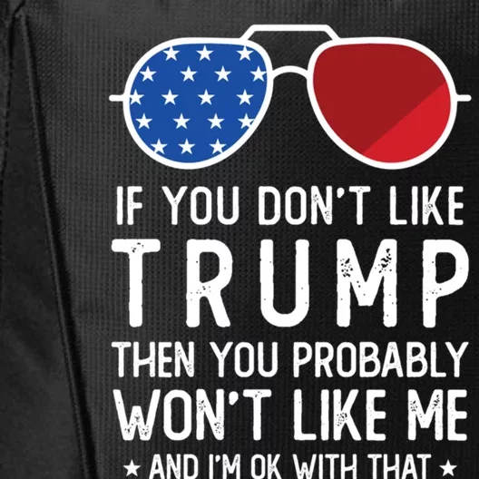 If You DonT Like Trump Funny Donald Trump 2024 Election Gift City Backpack