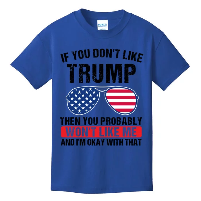 If You DonT Like Trump Then You Probably President Gift Kids T-Shirt