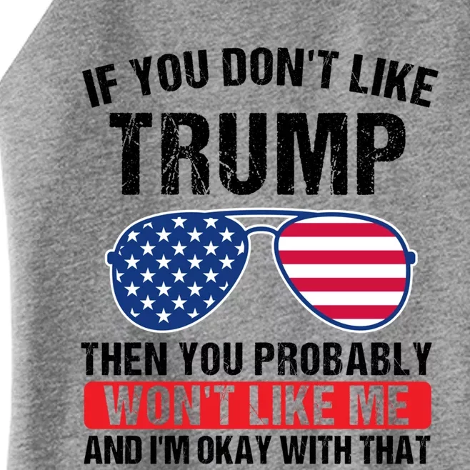 If You DonT Like Trump Then You Probably President Gift Women’s Perfect Tri Rocker Tank