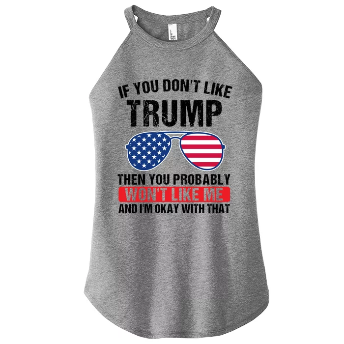 If You DonT Like Trump Then You Probably President Gift Women’s Perfect Tri Rocker Tank