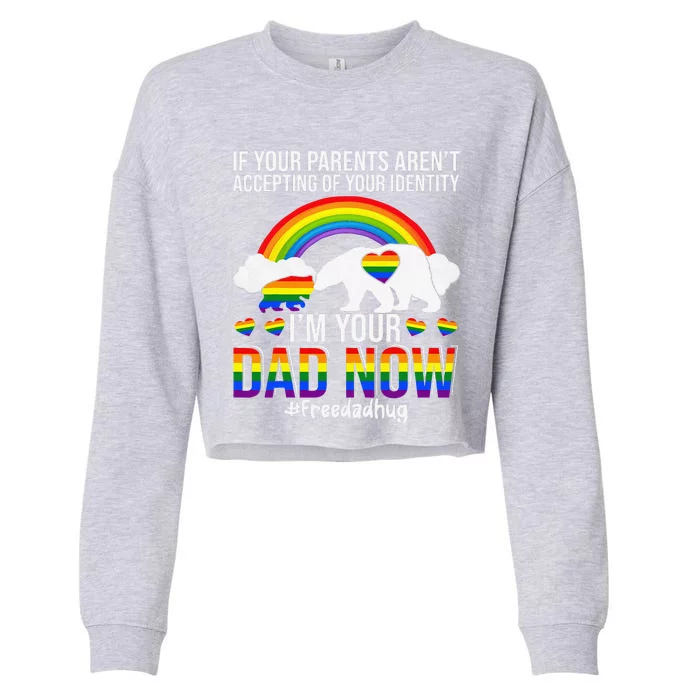 Im Your Dad Now Free Dad Hug LGBT Supporter LGBT Bear Lover Cropped Pullover Crew