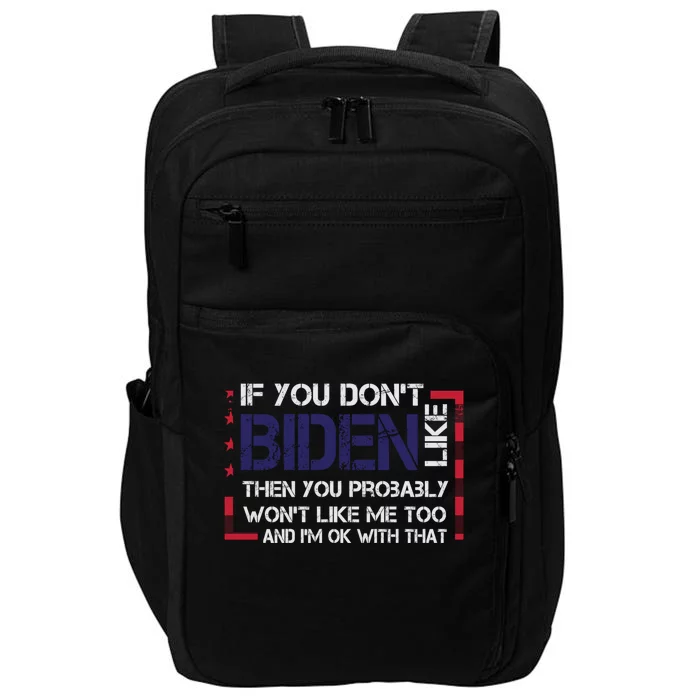 If You Dont Like Trump Then You Probably Wont Like Me Funny Gift Impact Tech Backpack