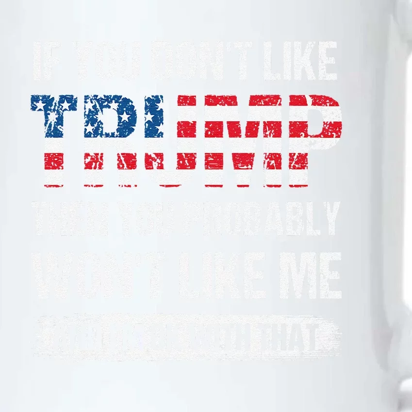 If You DonT Like Trump Then You Probably WonT Like Me Black Color Changing Mug