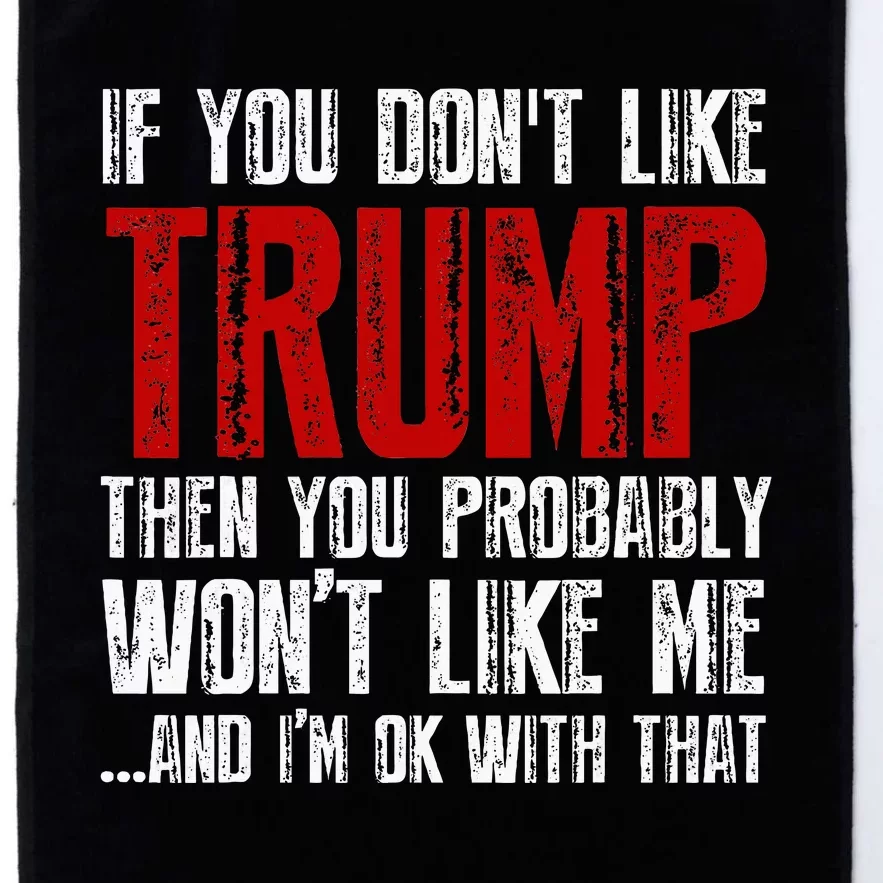 If You Dont Like Trump Platinum Collection Golf Towel