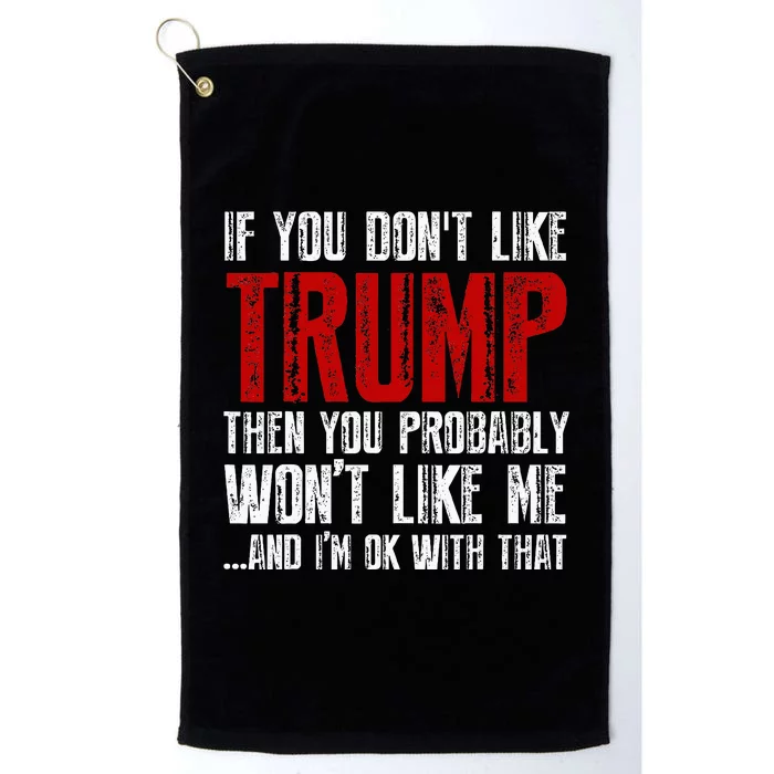 If You Dont Like Trump Platinum Collection Golf Towel