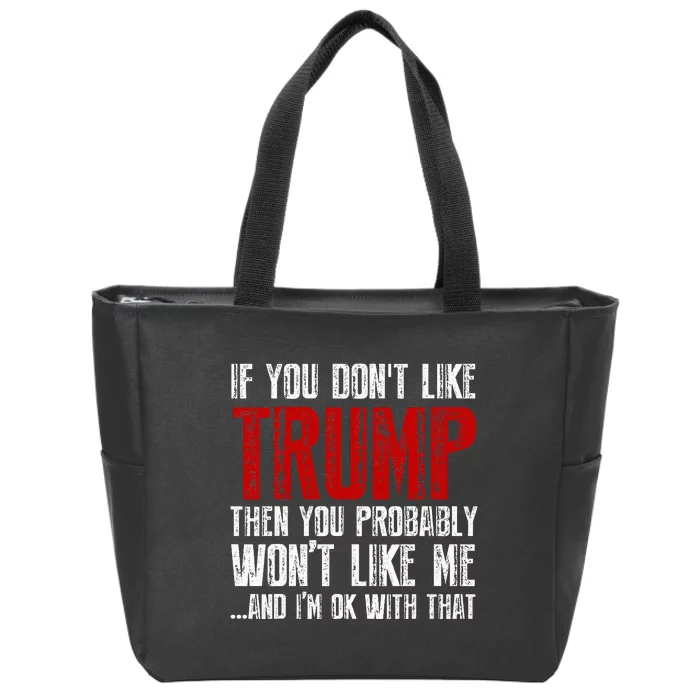 If You Dont Like Trump Zip Tote Bag