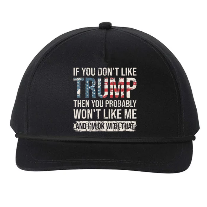 If You DonT Like Trump Then You Probably WonT Like Me Snapback Five-Panel Rope Hat