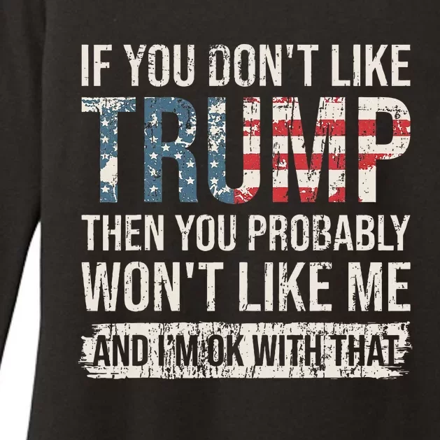 If You DonT Like Trump Then You Probably WonT Like Me Womens CVC Long Sleeve Shirt