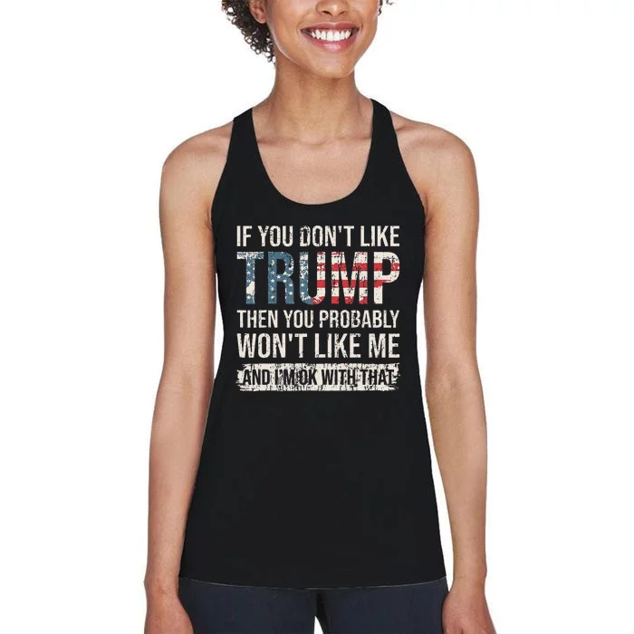 If You DonT Like Trump Then You Probably WonT Like Me Women's Racerback Tank