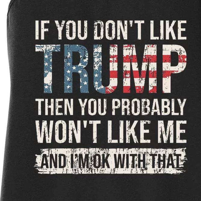 If You DonT Like Trump Then You Probably WonT Like Me Women's Racerback Tank