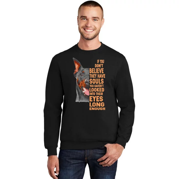 If you don't believe they have souls Doberman lover gift Tall Sweatshirt