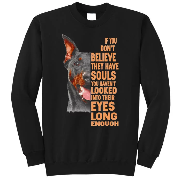 If you don't believe they have souls Doberman lover gift Tall Sweatshirt