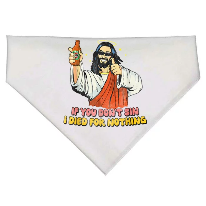 If You Dont Sin I Died For Nothing Jesus Christian USA-Made Doggie Bandana