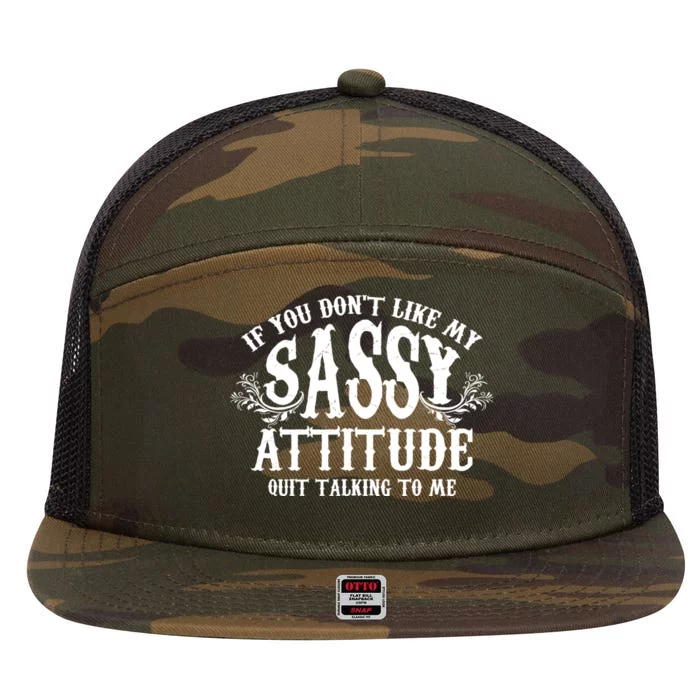 If You Dont Like My Sassy Attitude Quit Talking To Me Cute Clever Witty 7 Panel Mesh Trucker Snapback Hat