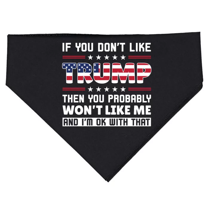 If You Dont Like Trump You Won't Like Me 2024 USA-Made Doggie Bandana