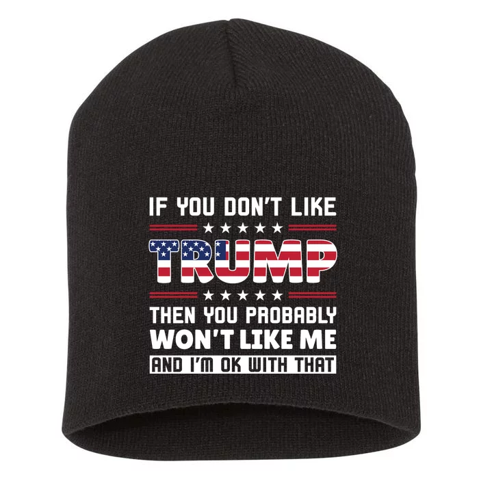 If You Dont Like Trump You Won't Like Me 2024 Short Acrylic Beanie