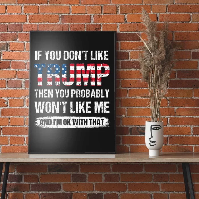 If You DonT Like Trump Then You Probably WonT Like Me Poster