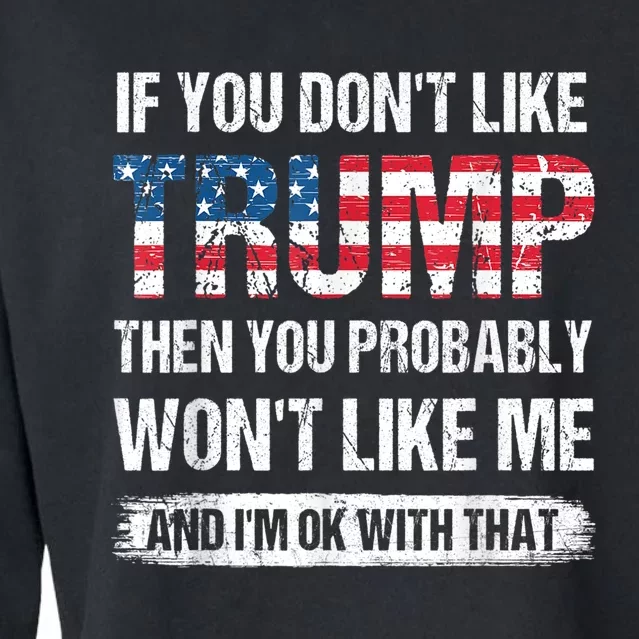 If You Don't Like Trump Then You Probably Won't Like Me Cropped Pullover Crew