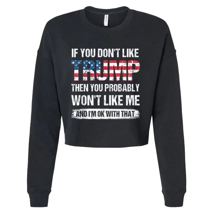 If You Don't Like Trump Then You Probably Won't Like Me Cropped Pullover Crew